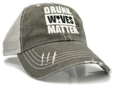 Drunk Wives Matter Trucker Hat