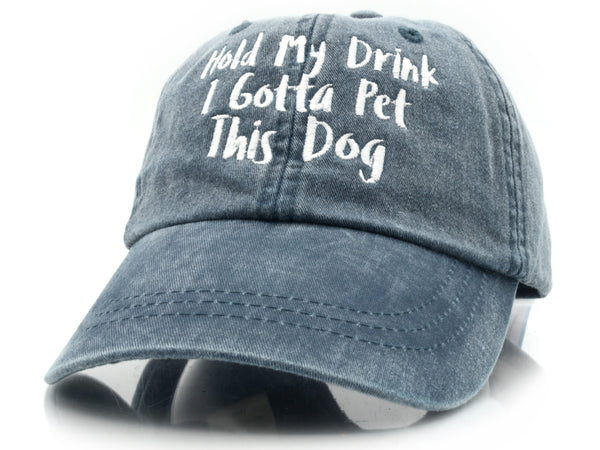 Hold My Drink I Gotta Pet This Dog Hat